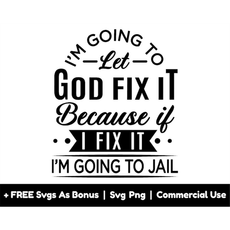 MR-158202322517-god-fix-it-because-if-i-fix-it-im-going-to-jail-svg-png-image-1.jpg