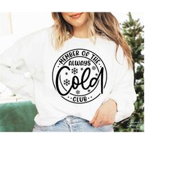 always cold svg, png, always freezing svg, member of the always cold club svg, winter svg, freezing svg, cold season svg