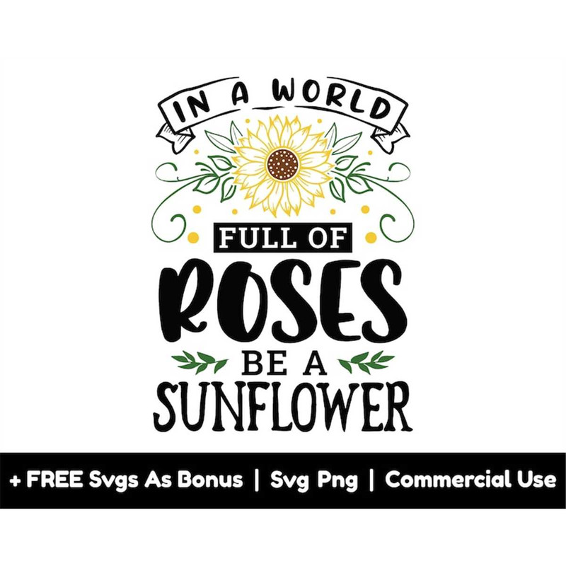 MR-1582023223859-sunflower-quotes-svg-png-files-in-a-world-full-of-roses-be-image-1.jpg