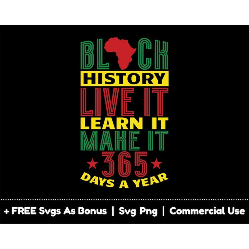 MR-1582023225013-black-history-live-it-learn-it-make-it-365-day-a-year-svg-image-1.jpg