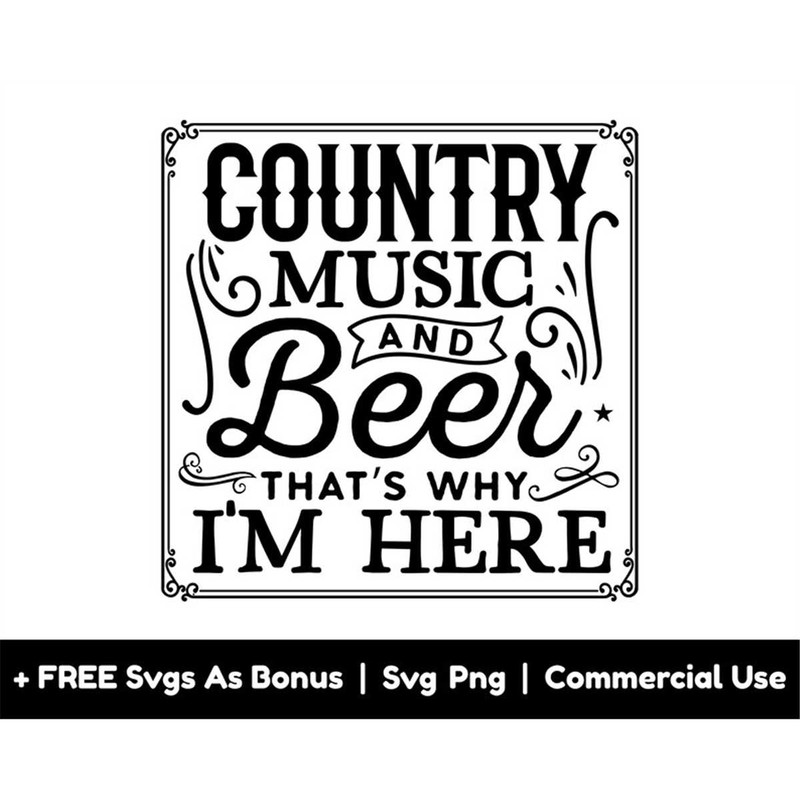 MR-1582023225151-country-music-and-beer-thats-why-im-here-svg-png-image-1.jpg