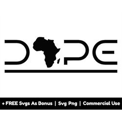 dope svg, african american svg, afro svg, black history svg, dope man svg, melanin svg, africa map svg