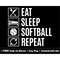 MR-158202323818-eat-sleep-softball-repeat-svg-png-files-funny-softball-image-1.jpg