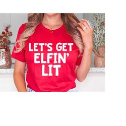 let's get elfin' lit svg png pdf, christmas svg, funny christmas, hello winter svg, happy holidays, winter wonderland, s