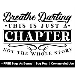 breathe darling, this is just a chapter svg png files, not the whole story svg, motivational sayings svg, inspirational