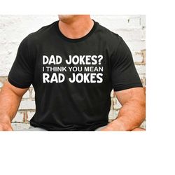 dad jokes i think you mean rad jokes svg, funny dad svg, fathers day svg, cricut cut files, dad shirt svg, best dad ever
