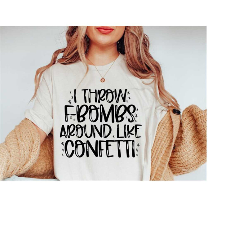 MR-168202325223-i-throw-f-bombs-like-confetti-svg-funny-mom-svg-sarcastic-image-1.jpg