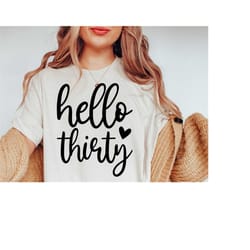 hello thirty svg, 30th birthday svg, thirty svg, silhouette, cricut, cameo, digital, birthday svg, birthday queen svg, 3