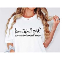 beautiful girl you can do amazing things svg, strong women svg, dxf eps png, silhouette, cricut, cameo, digital, motivat