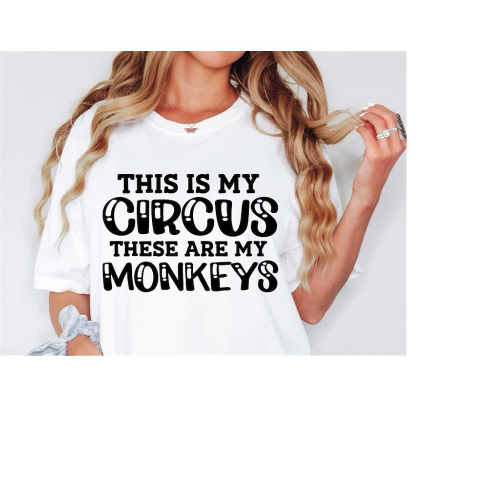 MR-168202342737-this-is-my-circus-and-these-are-my-monkeys-svg-funny-mom-svg-image-1.jpg