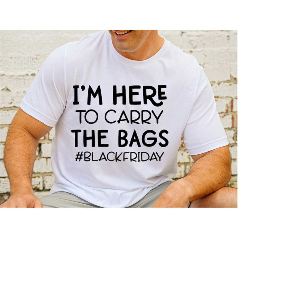 MR-16820234402-black-friday-svg-im-here-to-carry-the-bags-funny-svg-image-1.jpg