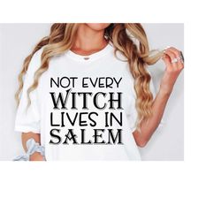 not every witch lives in salem, halloween svg, halloween mom svg, mom shirt svg, funny halloween svg, witch svg, basic w