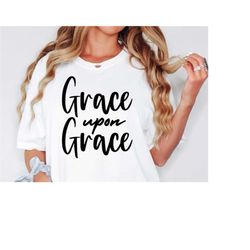 grace upon grace christian svg, bible verse svg, religious svg, religious svg, christian t-shirt svg, corinthians svg, c