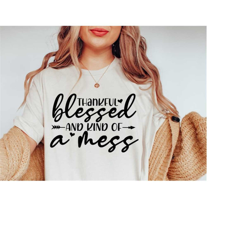 MR-168202352957-thankful-blessed-and-kind-of-a-mess-svg-funny-quote-svg-svg-image-1.jpg