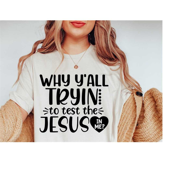 MR-168202353925-why-yall-tryin-to-test-the-jesus-in-me-svg-funny-mom-image-1.jpg