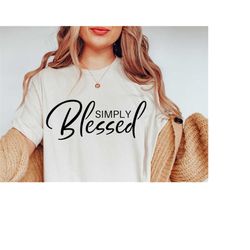 Simply Blessed SVG, Blessed Png, Blessed Mama Svg, Blessed Mom Svg, Silhouette, Cricut, Cut File, Digital Download, Chri