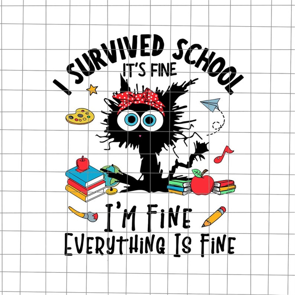 MR-168202383015-i-survived-school-im-fine-everything-is-fine-svg-black-image-1.jpg