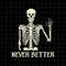 MR-168202383626-never-better-skeletons-halloween-svg-skeletons-halloween-svg-image-1.jpg
