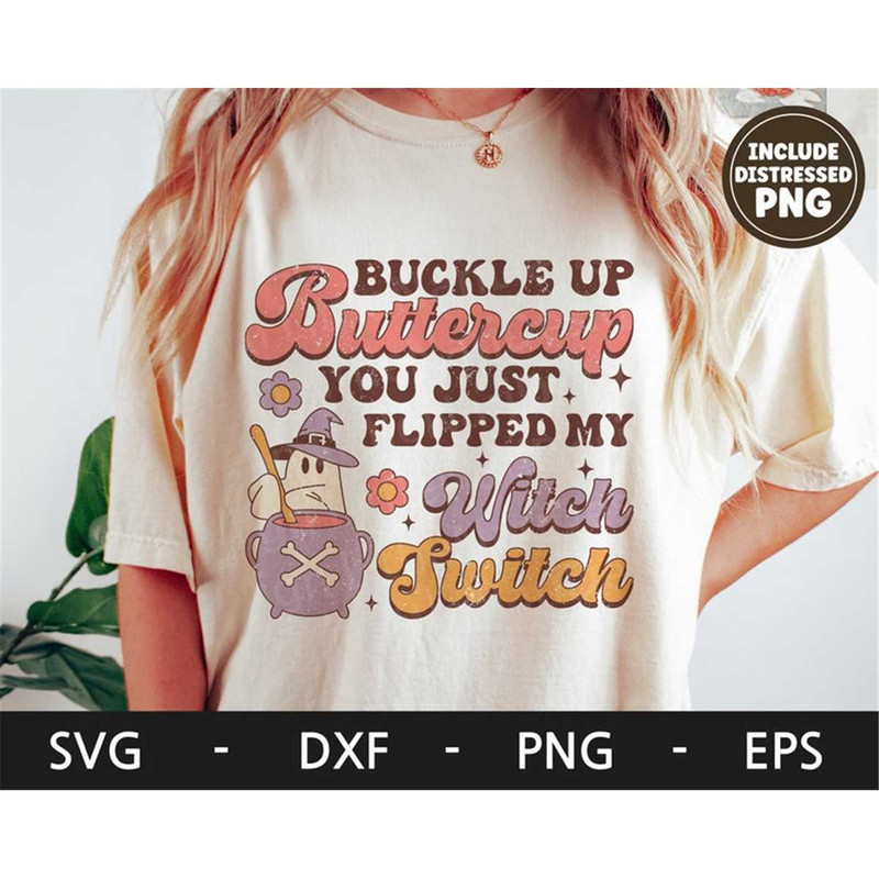 MR-16820239156-buckle-up-buttercup-you-just-flipped-my-witch-switch-svg-image-1.jpg