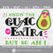 MR-1682023923-i-know-the-guac-is-extra-but-so-am-i-svg-guacamole-avocado-image-1.jpg