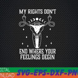 womens feminist shirt my rights dont end middle finger uterus svg, eps, png, dxf, digital download