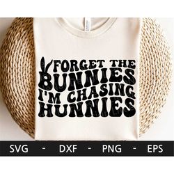 forget the bunnies i'm chasing hunnies svg, boy's easter svg, easter bunny svg, easter svg, bunny svg, dxf, png, eps, sv