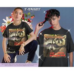 that moment when that little voice in your head says yep we're  going to hell, local racoon tshirt, funny racoon shirt,