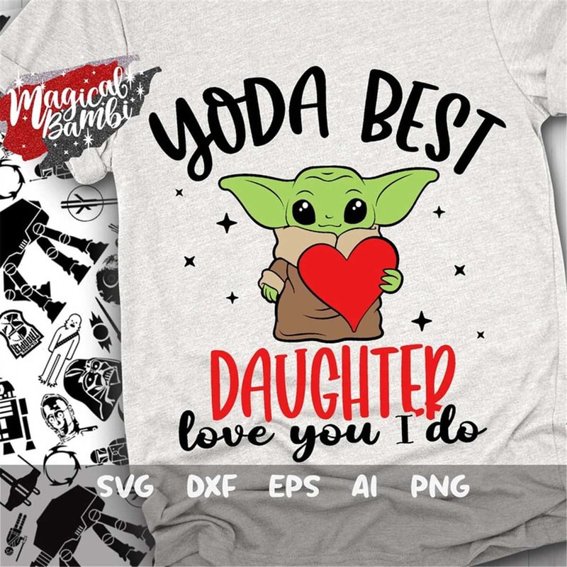 MR-168202395519-yoda-best-daughter-svg-love-you-i-do-svg-best-daughter-svg-image-1.jpg
