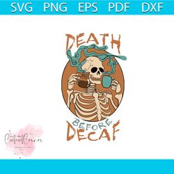 death before decaf skeleton coffee svg digital cricut file