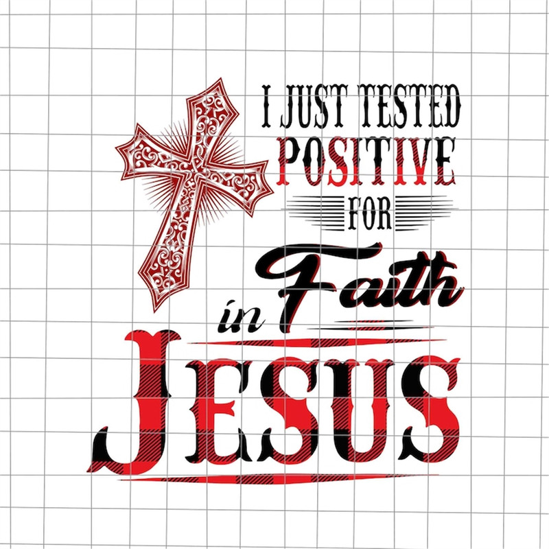 MR-168202310448-i-just-tested-positive-for-faith-in-jesus-svg-jesus-quote-svg-image-1.jpg