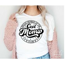 proud member of the cool moms club svg,cool mom svg,mother's day svg,mom mode svg,funny mom svg,svg for cricut,png digit
