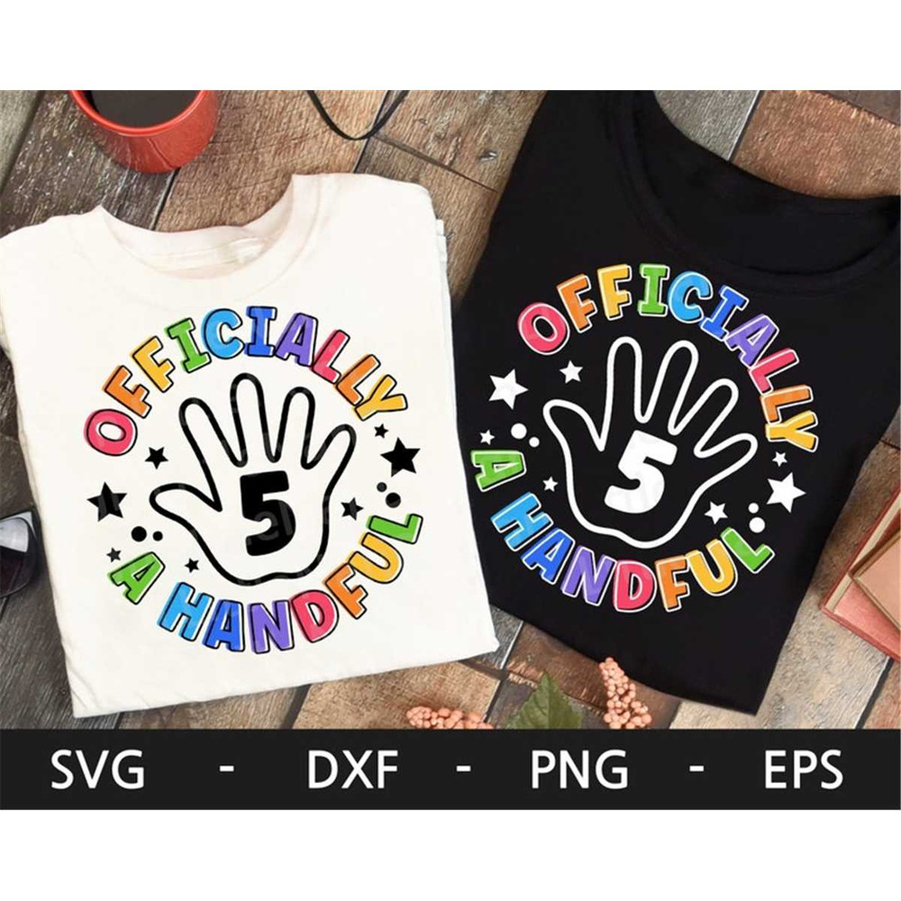 MR-168202310913-officially-a-handful-svg-fifth-birthday-shirt-5th-birthday-image-1.jpg