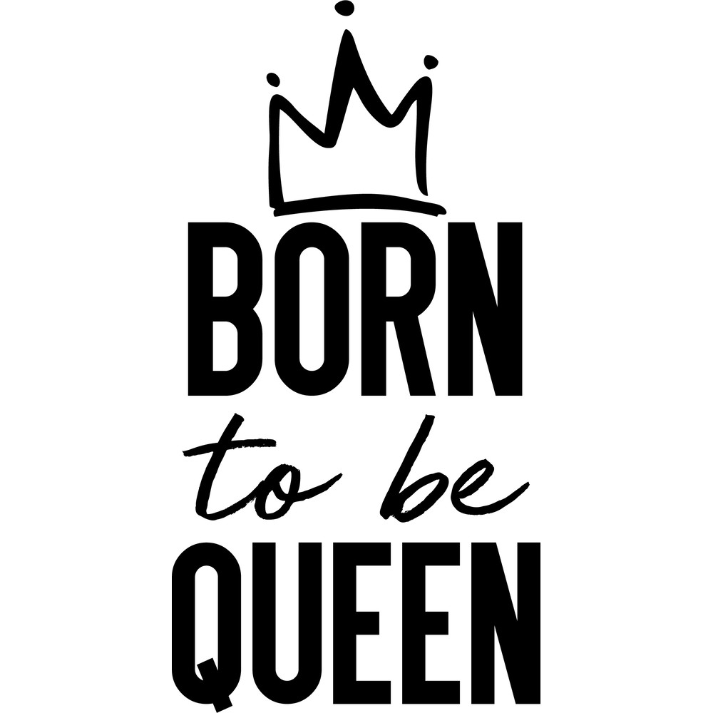 Born to be queen.png