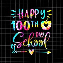 Tie Dye Happy 100th Day Of School Png, Teacher Student Png, Happy 100 Days Of School Png, Day Of School Quotes Png