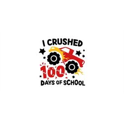 i crushed 100 days of school svg, happy 100 days of school monster truck svg, school 100th day svg, back to school, teac
