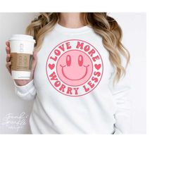 love more worry less svg,love more worry less smile face svg,valentine svg,valentine shirt svg,love svg,svg file for cri