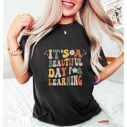its a beautiful day teacher shirt, back to school, retro kindergarten teacher tee, first day for learning, teacher appre