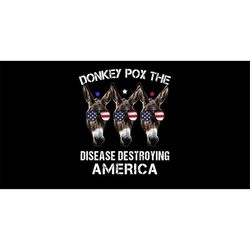 donkey the disease destroying america png, funny donkey digital download, donkey pox png, funny anti biden png file, fun