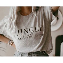 jingle all the way / holiday tee / christmas shirt