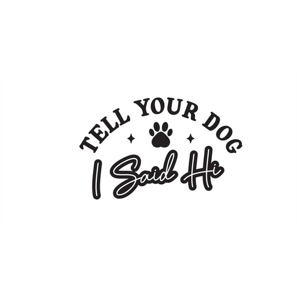 MR-1682023122110-tell-your-dog-i-said-hi-svg-dog-mom-svg-png-dog-dad-svg-png-image-1.jpg