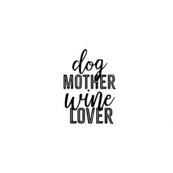 dog mother wine lover shirt, dog mama svg, dog and wine lover, funny dog lover svg, women dog shirt design, dog mom shir