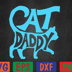 cat daddy, father's day, birthday svg, eps, png, dxf, digital download