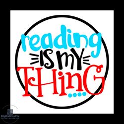 reading is my thing svg, dr seuss svg, seuss svg, dr seuss gifts, dr seuss shirt, cat in the hat svg, thing 1 thing 2 sv
