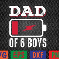 dad of six boys fathers day shirts, daddy of 6 sons father svg, eps, png, dxf, digital download