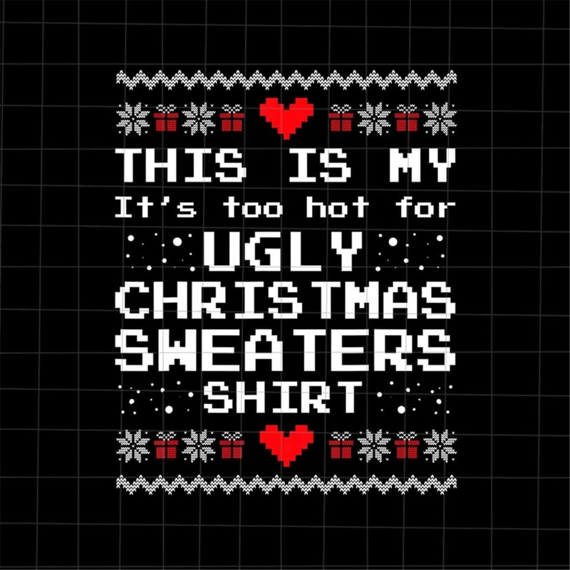 MR-168202314183-this-is-my-its-too-hot-for-ugly-christmas-sweaters-shirt-image-1.jpg