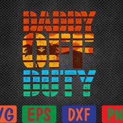 daddy off duty summer dad off to the duty at the beach svg, eps, png, dxf, digital download
