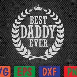 best dad ever clothing - best daddy ever svg, eps, png, dxf, digital download