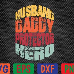 husband daddy protector hero fathers day tee for dad wife svg, eps, png, dxf, digital download