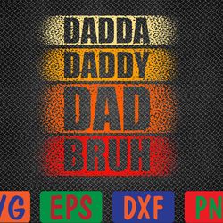 mens dada daddy dad bruh father's day svg, eps, png, dxf, digital download