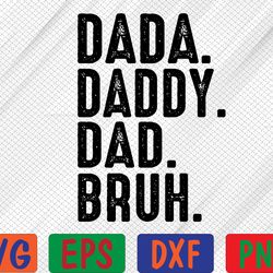 mens dada daddy dad bruh funny dad svg, eps, png, dxf, digital download